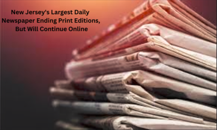 New Jersey’s Largest Daily Newspaper Ending Print Editions, But Will Continue Online