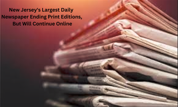 New Jersey’s Largest Daily Newspaper Ending Print Editions, But Will Continue Online
