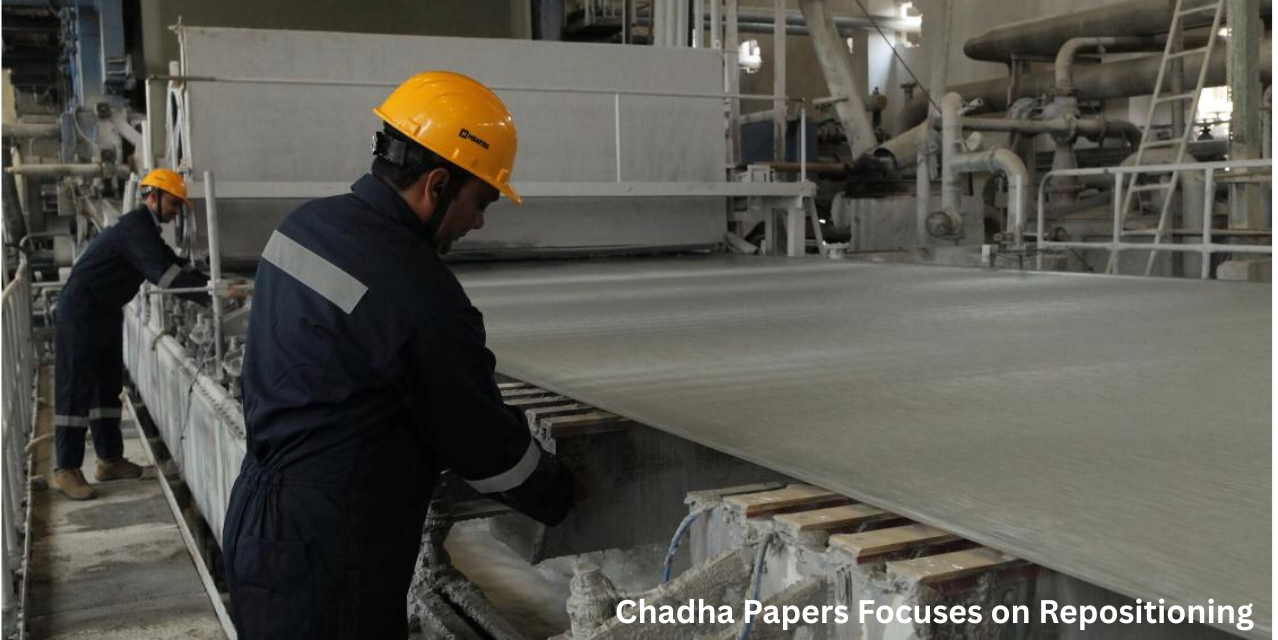  Chadha Papers Focuses on Repositioning Product Lines and Expansion
