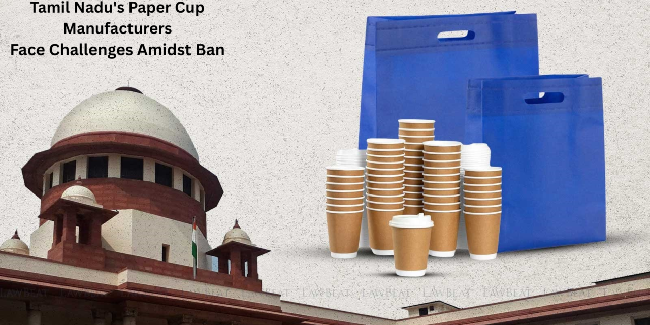  Tamil Nadu’s Paper Cup Manufacturers Face Challenges Amidst Ban