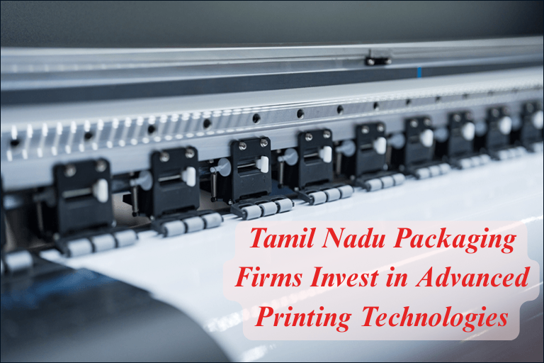 Tamil Nadu Packaging Firms Invest in Advanced Printing Technologies