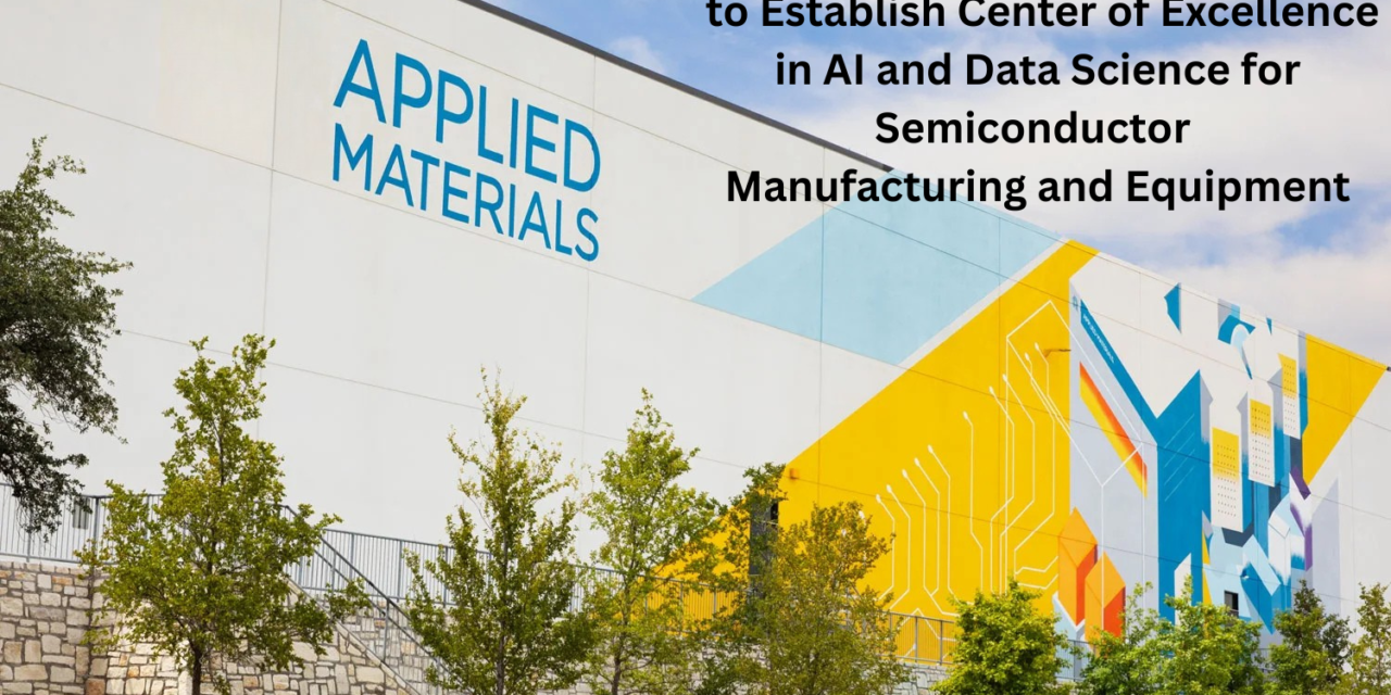 Applied Materials Teams with Tamil Nadu Government to Establish Center of Excellence in AI and Data Science for Semiconductor Manufacturing and Equipment