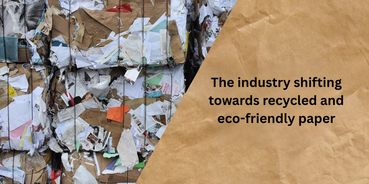 How is the industry shifting towards recycled and eco-friendly paper?