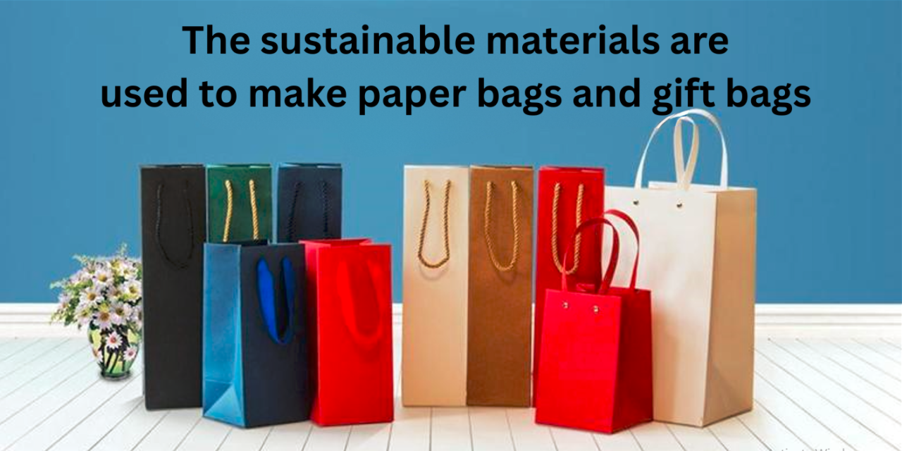 What sustainable materials are used to make paper bags and gift bags?