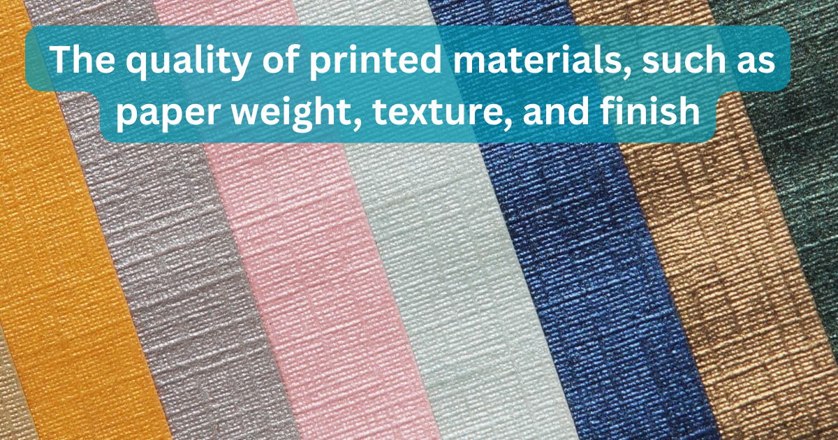 What factors influence the quality of printed materials, such as paper weight, texture, and finish?