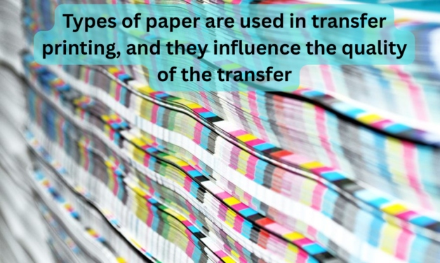 What types of paper are used in transfer printing, and how do they influence the quality of the transfer?